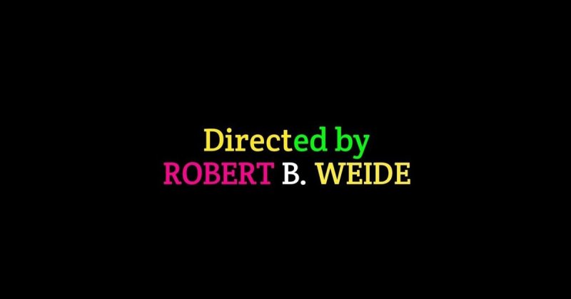 Directed by Robert b Weide