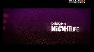 Bridge TV Bridge to Nightlife